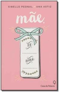 Mãe: De... Para...