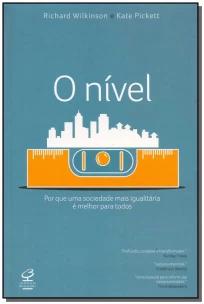 O nível: Por que uma sociedade mais igualitária é melhor para todos